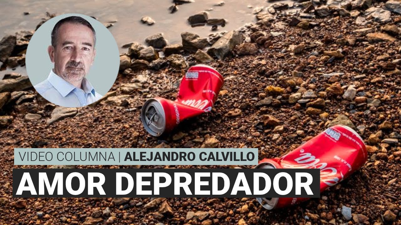 Denuncia al Amor depredador de Coca Cola, por Alejandro Calvillo | Video columna