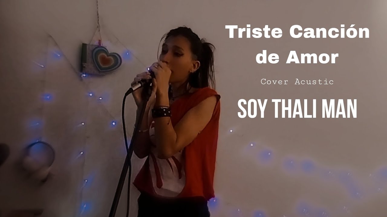 Soy Thali Man - Triste Canción de Amor - Cover Acustic