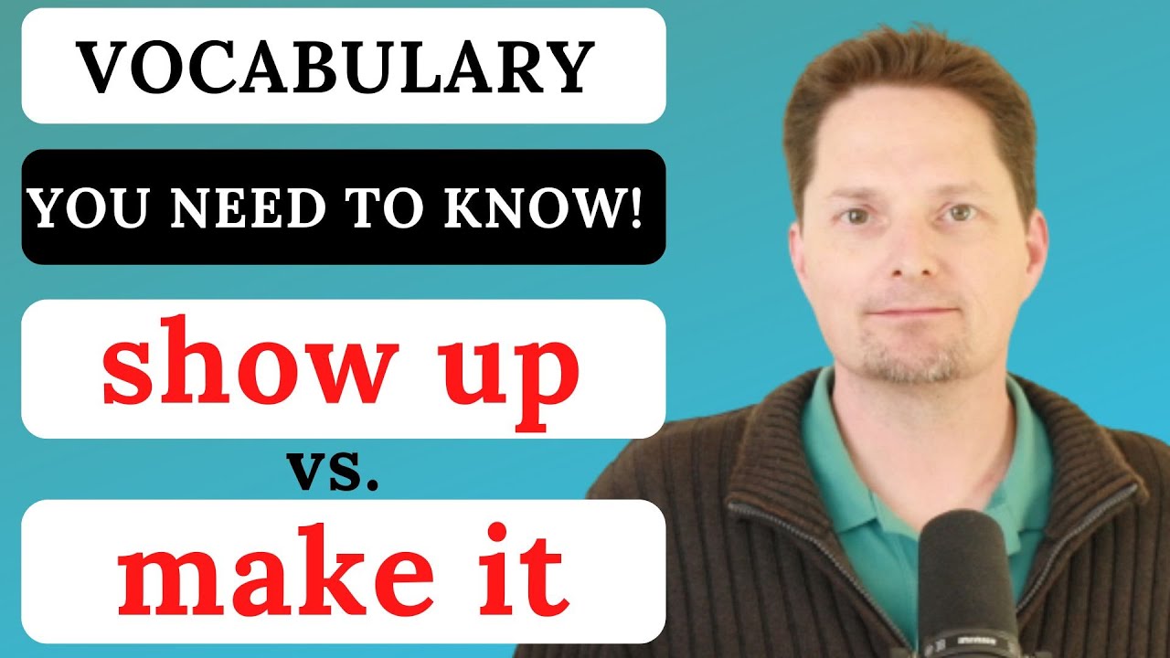 Improve your vocabulary / show up vs. make it to / Learn American English / Common phrasal verb