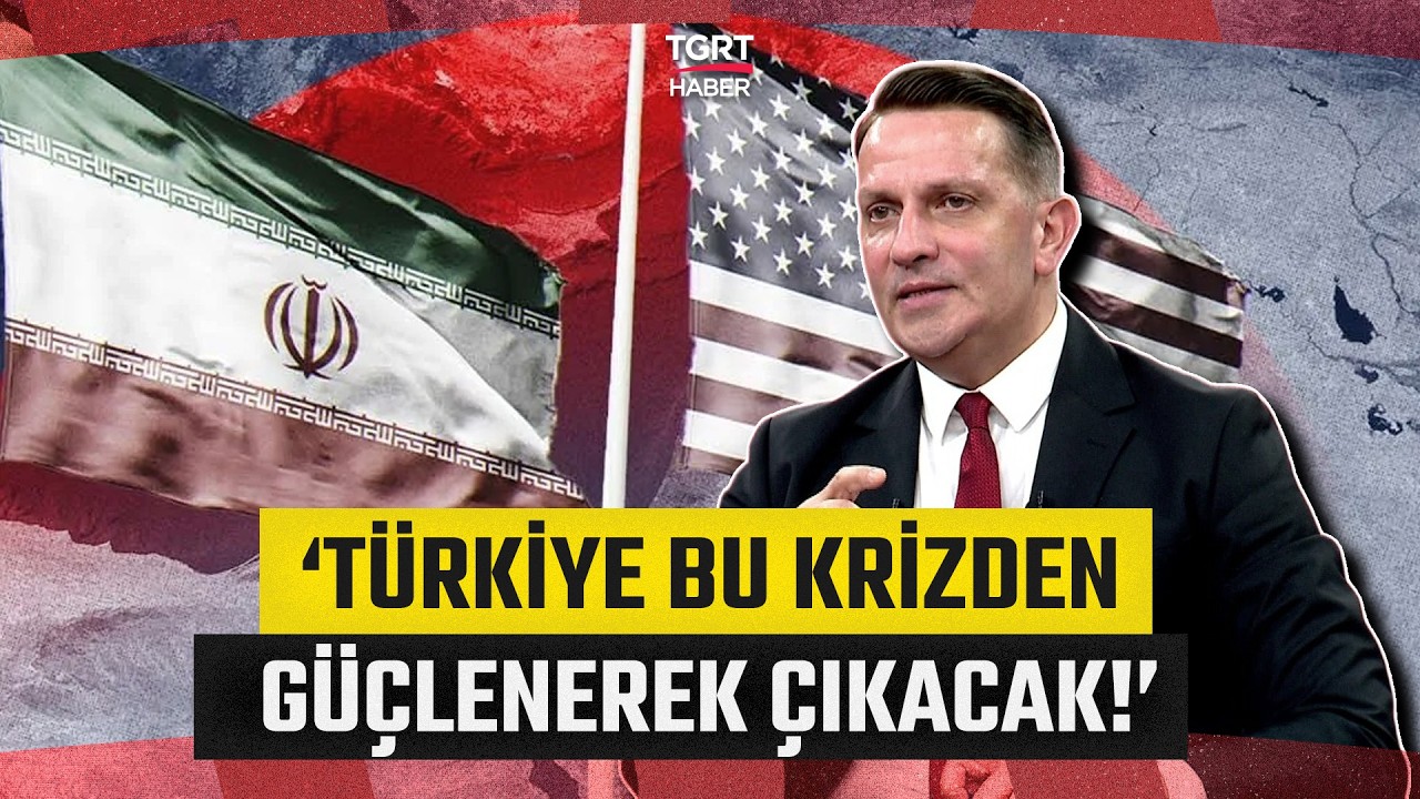 Mücahit Birinci'den Çarpıcı İran Savaşı Değerlendirmesi! 'Türkiye Bu Krizden Güçlenerek Çkacaktır!”
