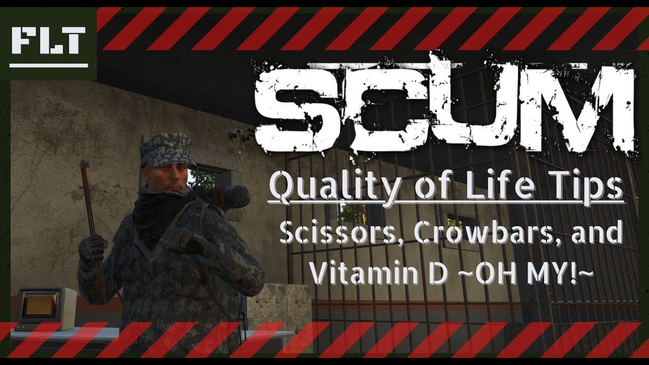 SCUM [ Quality of Life Survival Tips ] Scissors, Crowbars, and Vitamin D OH MY!