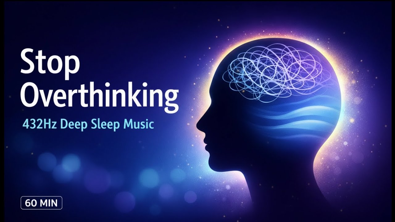 60 Min 432Hz Deep Sleep Music | Stop Overthinking