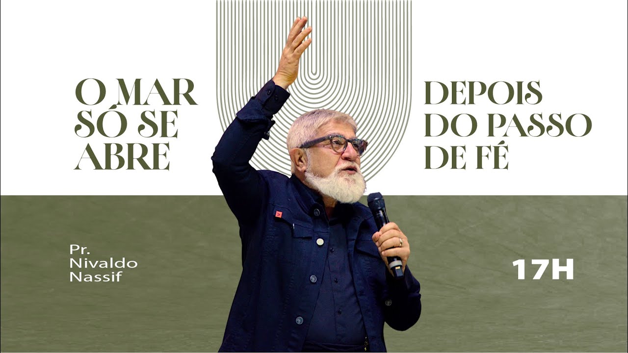 O MAR SÓ SE ABRE DEPOIS DO PASSO DE FÉ | PR. NIVALDO NASSIF