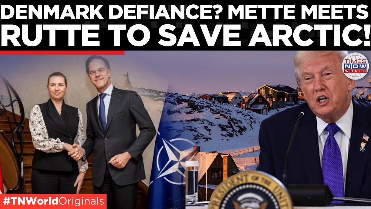 TRUMP VS GREENLAND: Mette Meets Rutte Fortifies Deterrent, Reinforce Arctic Defence | World News