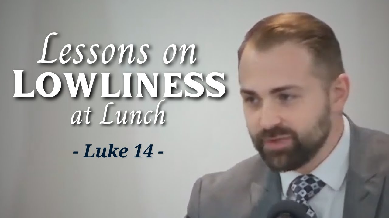 Luke 14:1-14 - Lessons on Lowliness at Lunch | 08/17/25