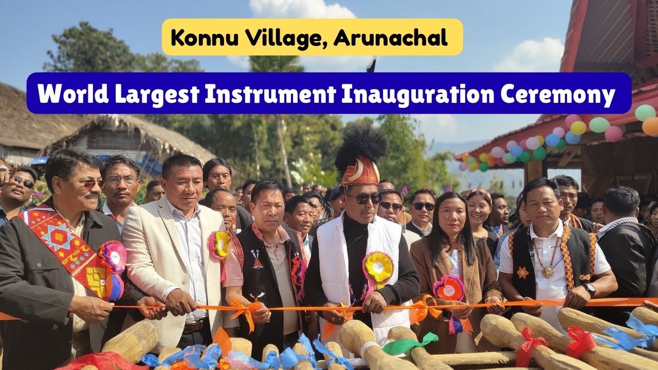 World Largest Music Instrument Inauguration By HMLA  H Ngandam Ji🇮🇳||Arunachal Wancho Tribe
