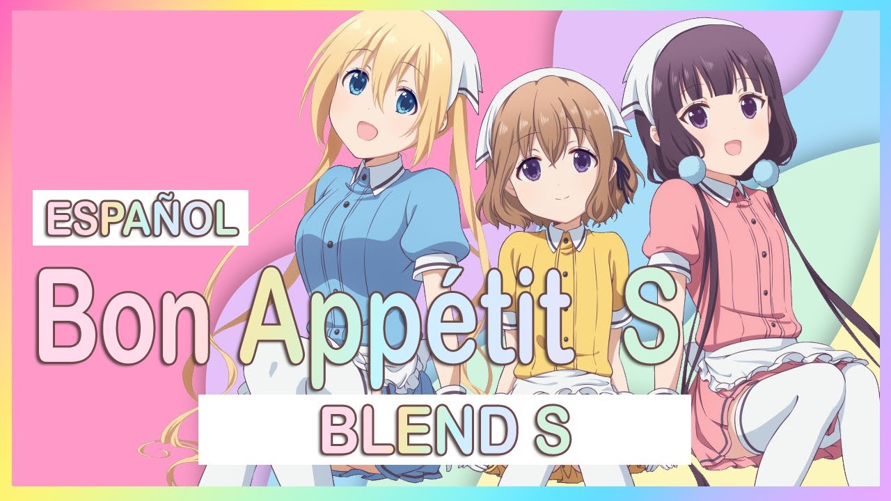 【Blend-S - Opening】 Bon Appétit♡S  Full【Cover Español】​
