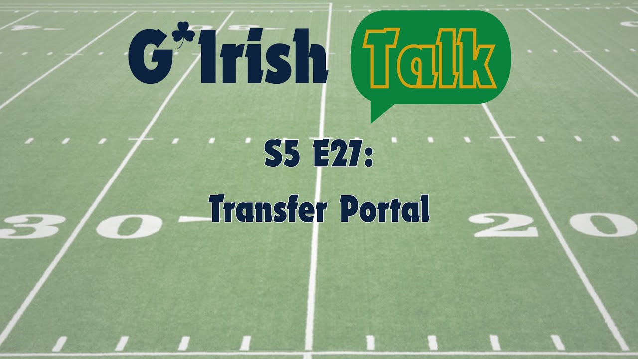 S5E27 Notre Dame Football Transfer Portal