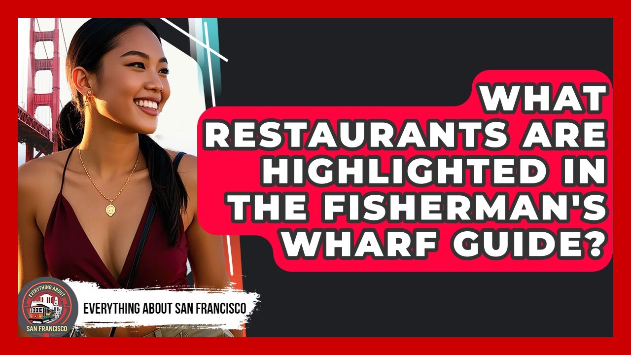 What Restaurants Are Highlighted in the Fisherman's Wharf Guide? - Everything About San Francisco