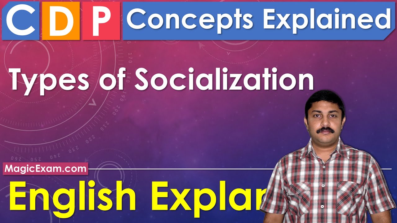 Types of Socialization CDP Concepts English Explanation