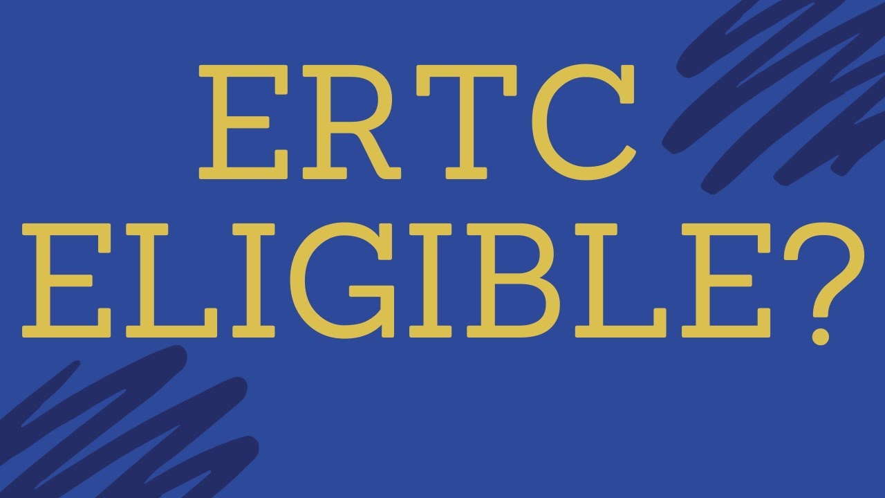 ERTC Basics EXPLAINED - ERTC 2020 and 2021 - Are you eligible?
