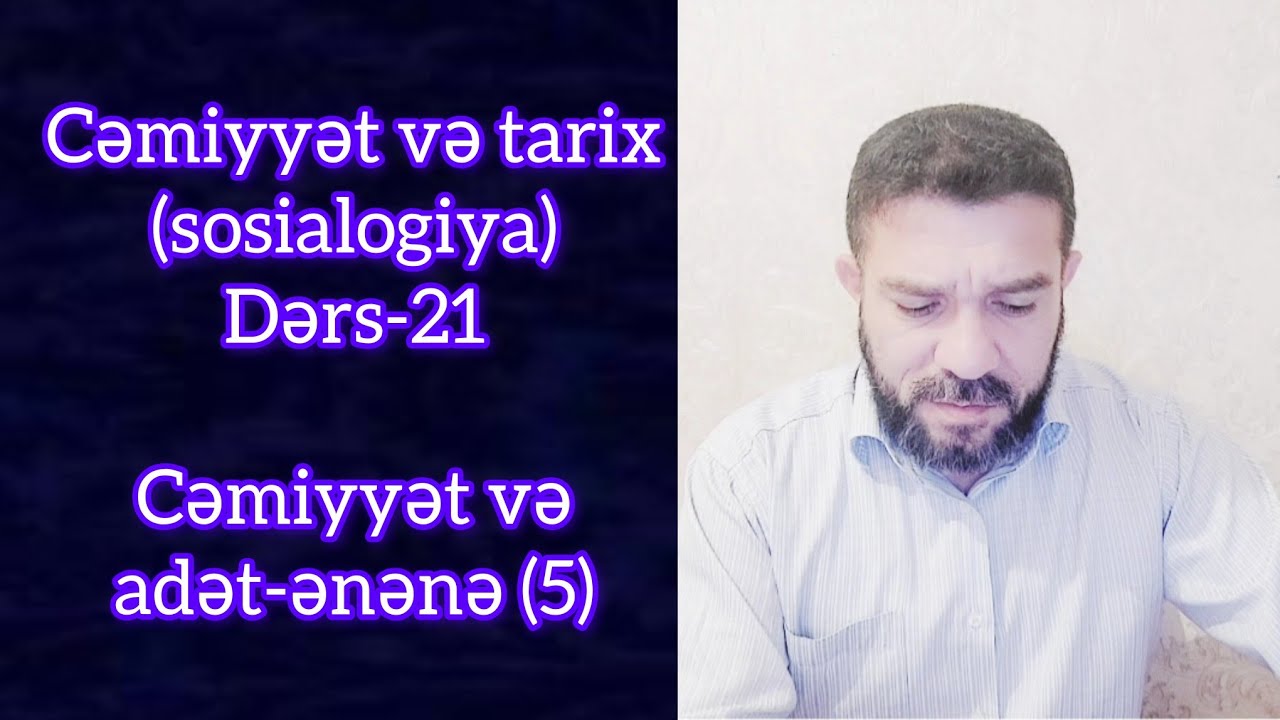 Cemiyyet ve tarix-21. Cemiyyet ve adet-enene (5) (sosialogiya)
