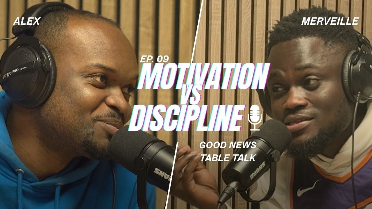 Motivation Fades, Discipline Wins  | Good News Table Talk