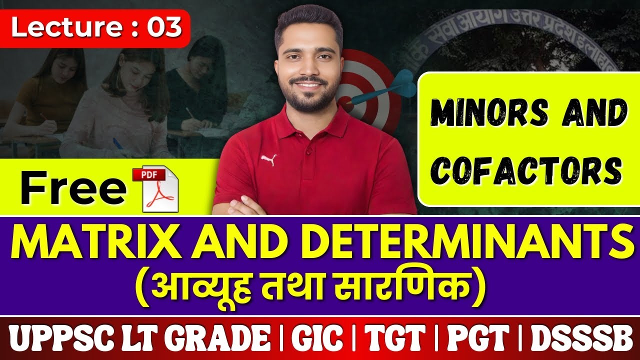L3 Matrices and Determinants (आव्यूह और सारणिक ) | determinants, minors & cofactors | UP LT ,GIC
