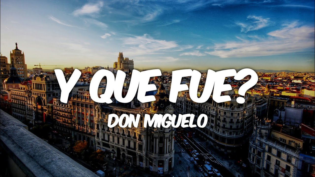 Don Miguelo - Y Que Fue? (Letra/Lyrics)