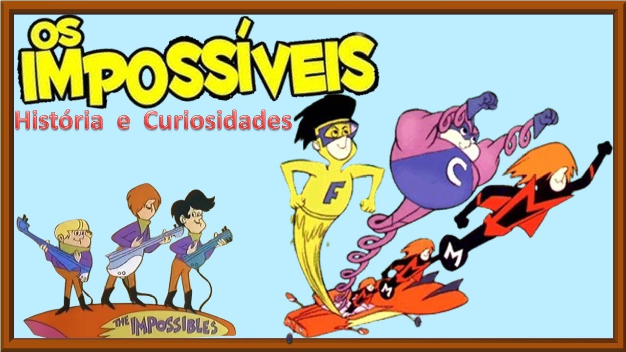Os Impossíveis [História e Curiosidades]