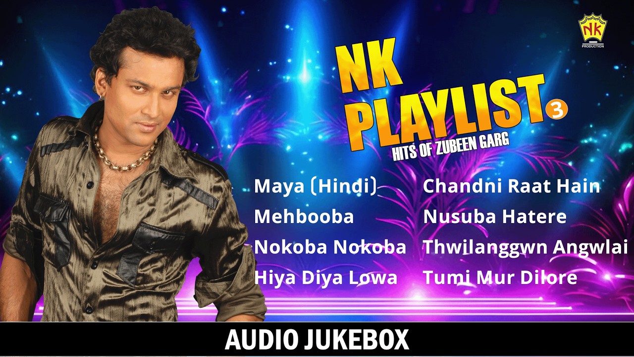 NK Playlist 3 (Audio Jukebox) | Hits Of Zubeen Garg | Assamese Song | NK Production