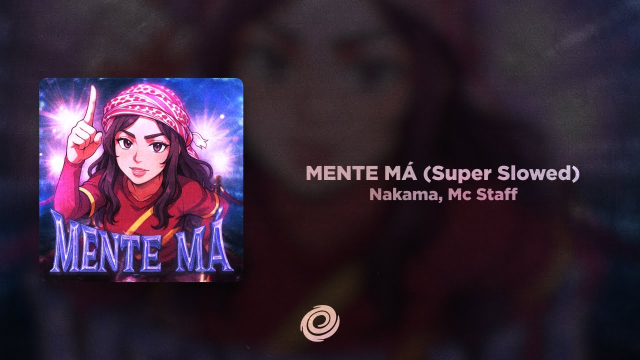 Nakama, Mc Staff - MENTE M&Aacute; (Super Slowed)