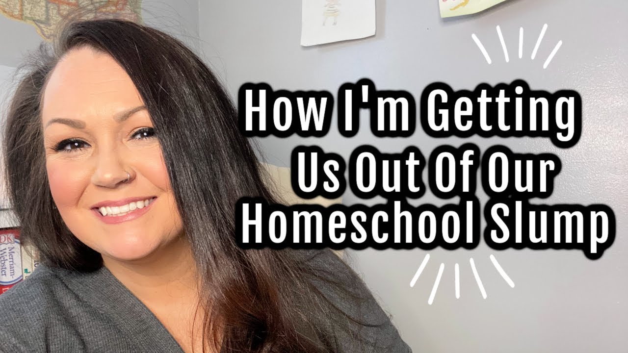 How I'm Getting Us Out of Our Homeschool Slump