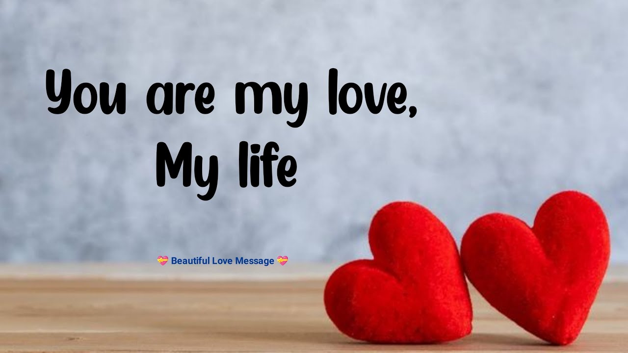You are my love, 💓 My life 😘| Love messages for Her 💋| #lovemessages @loveletters 
