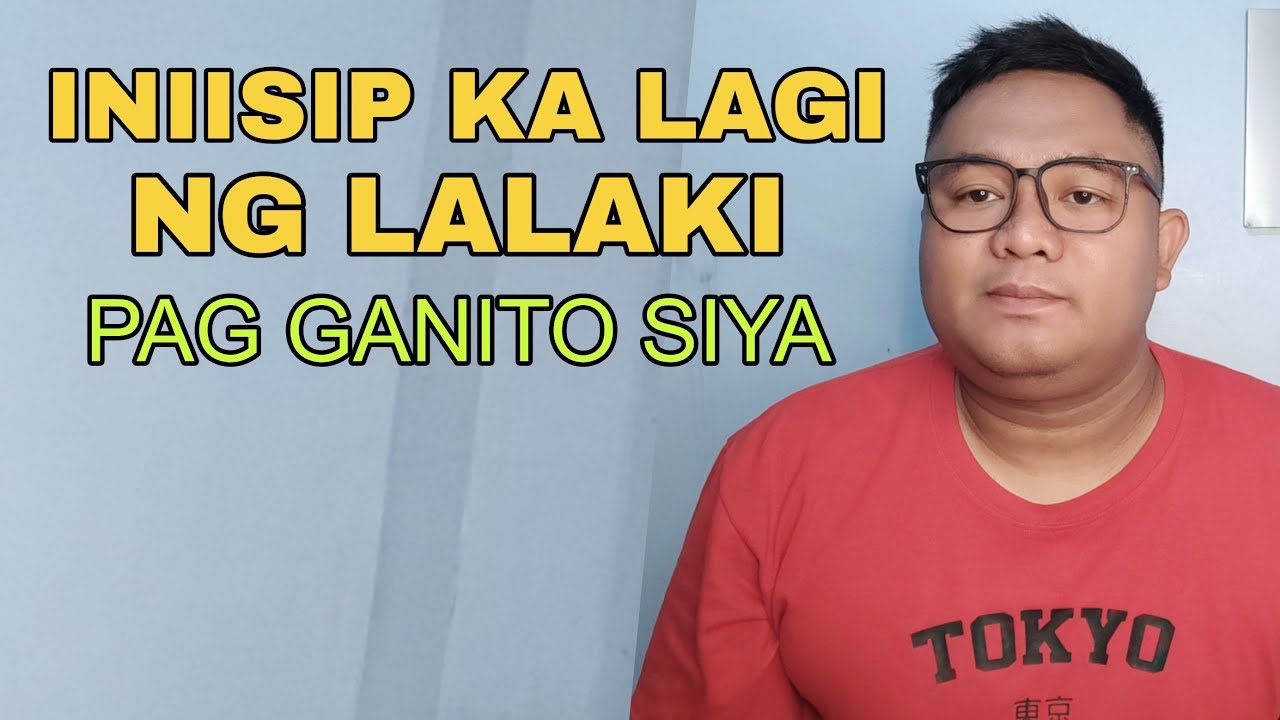 INIISIP KA LAGI NG LALAKI PAG GANITO SIYA..