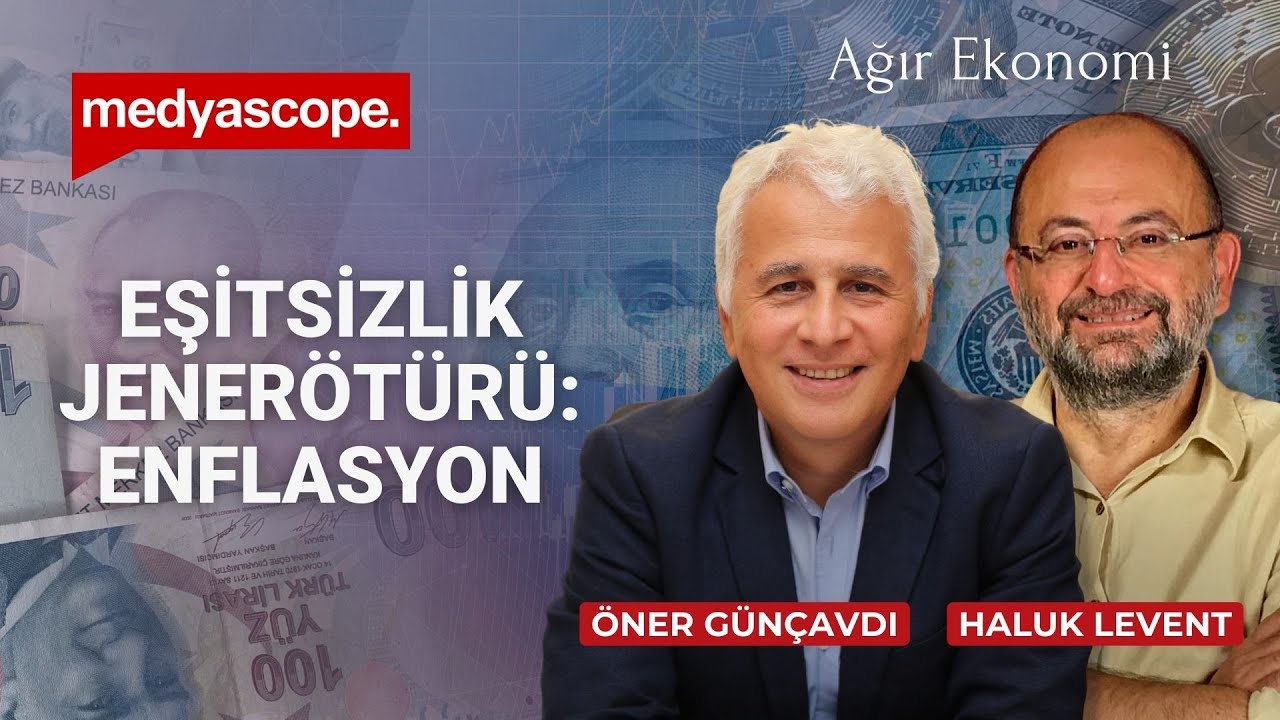Eşitsizlik jenerötürü olarak enflasyon | Haluk Levent & Öner Günçavdı | Ağır Ekonomi #CANLI