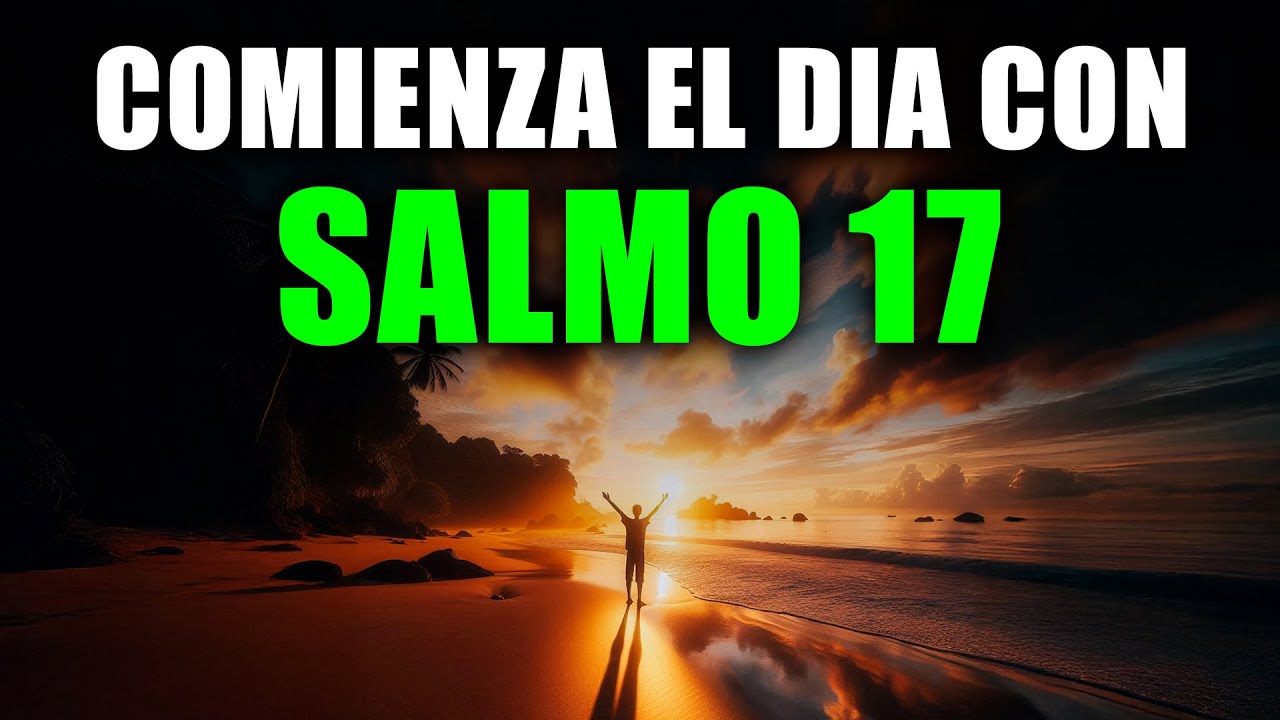 ORACIÓN DE LA MAÑANA con el SALMO 17 | Oración Poderosa de la Mañana de JUSTICIA Y REFUGIO DIVINO