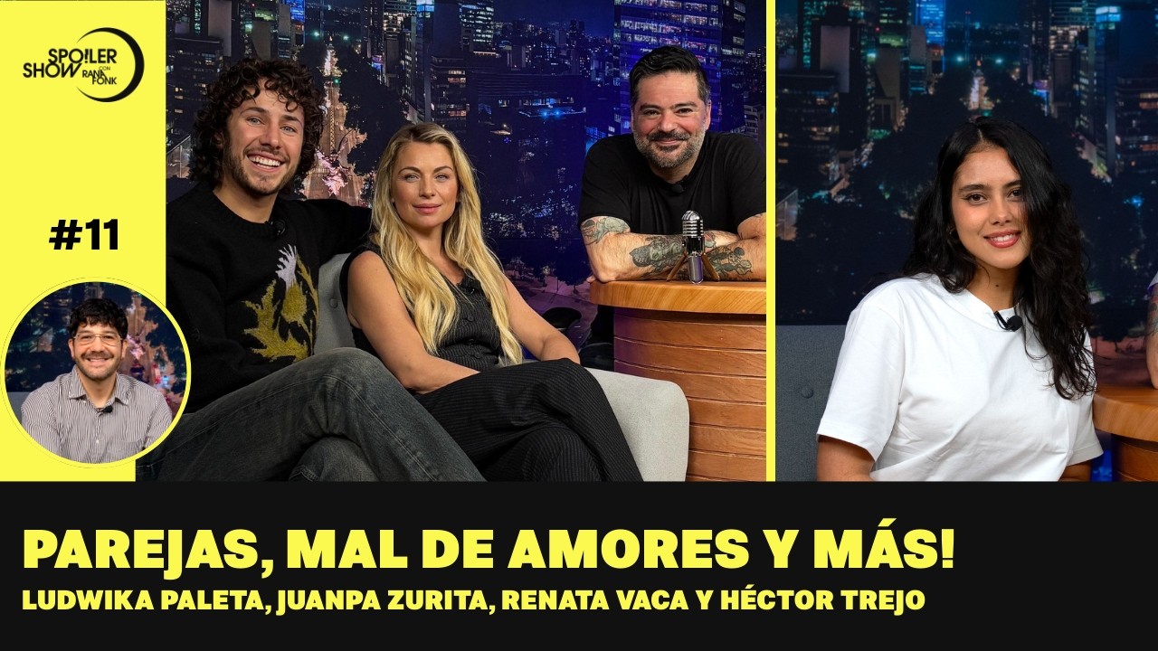 #11 Ludwika Paleta, Juanpa Zurita, Renata Vaca y H&eacute;ctor Trejo en Spoiler Show con Rana Fonk.