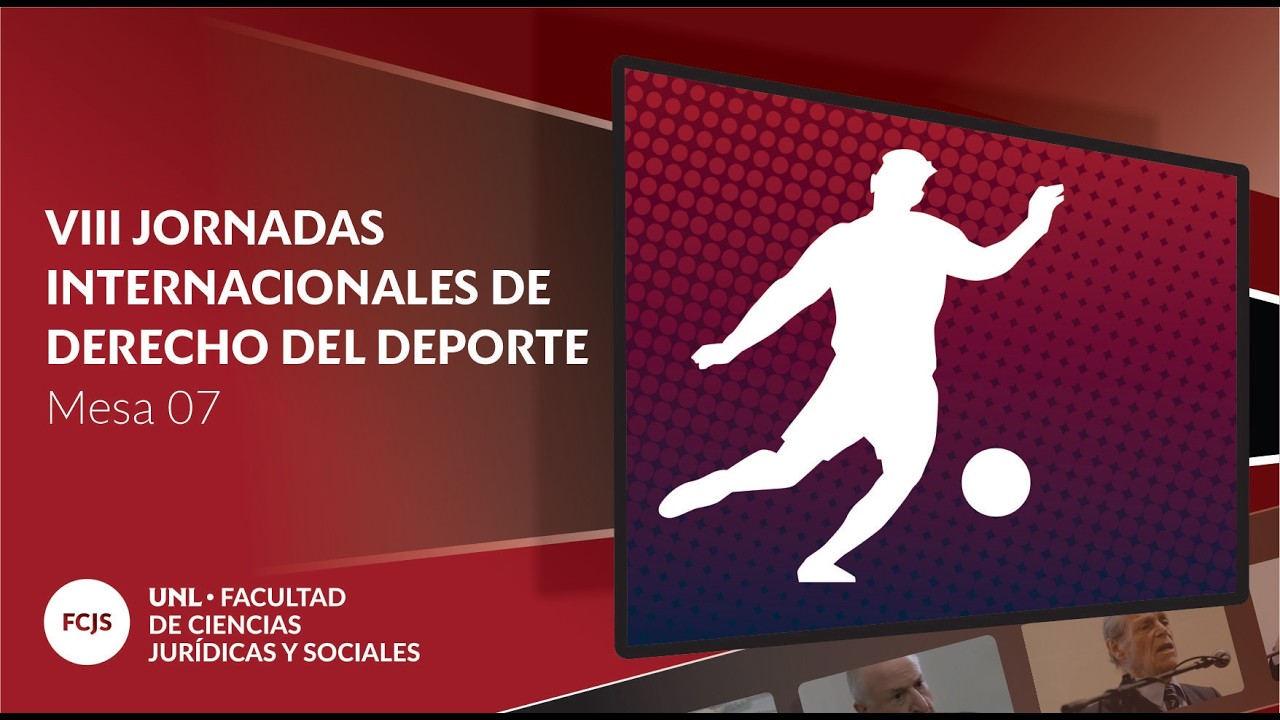 JORNADAS INTERNACIONALES DE DERECHO DEL DEPORTE - Mesa 07