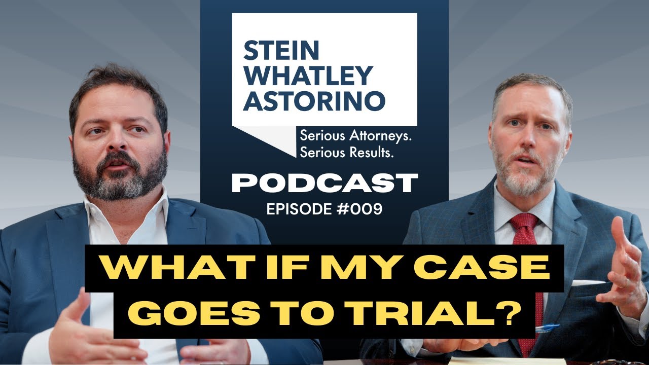 Why it's Important to Have a Trial Attorney on Your Side | Stein Whatley Astorino Podcast