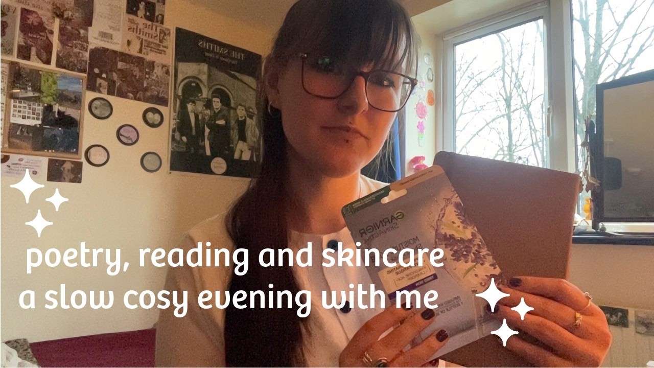 poetry, reading and skincare- spend a slow evening with me x