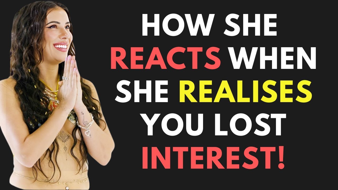 MUST WATCH! - How a Woman REACTS When She Realizes You’ve LOST  Interest