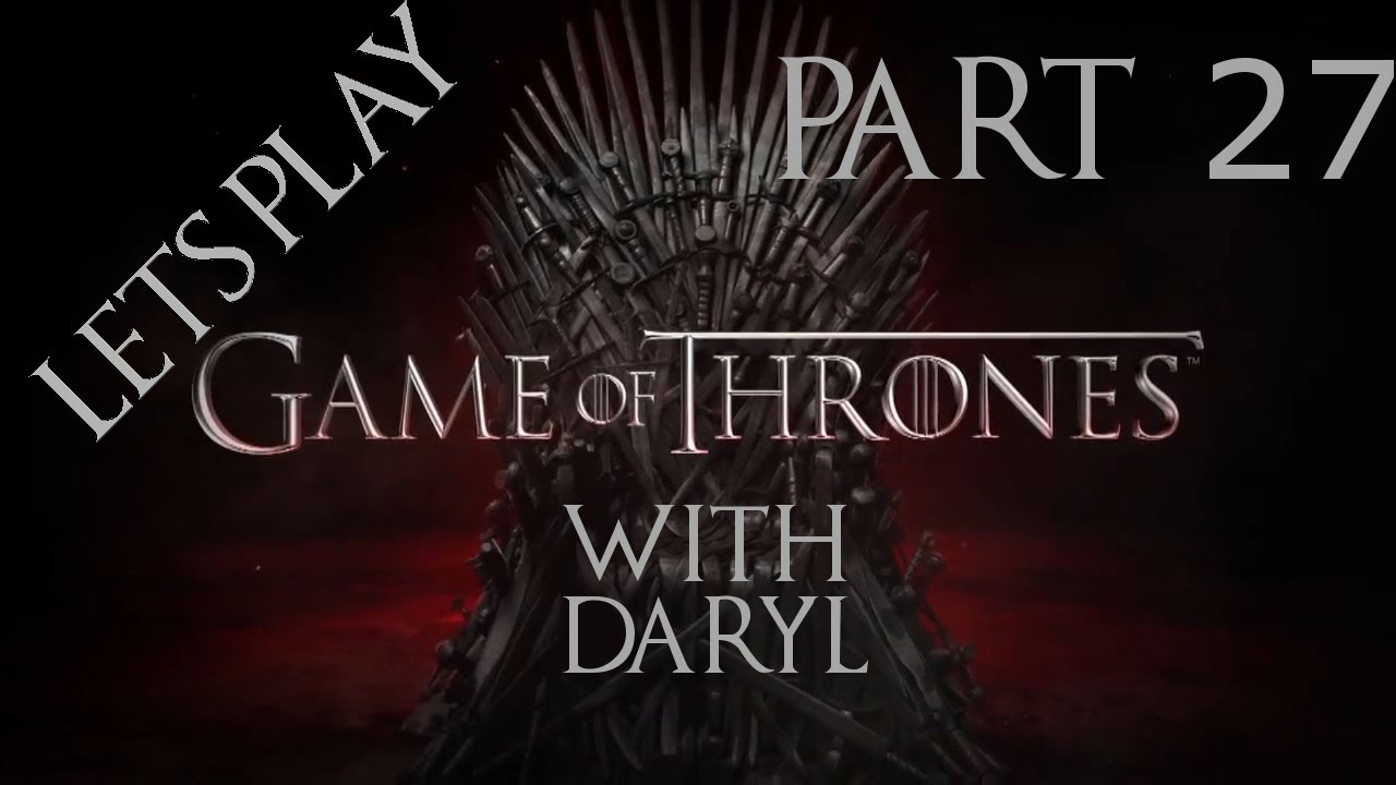 LP Game of Thrones With Daryl Episode 27 - INVINCIBLE MAN