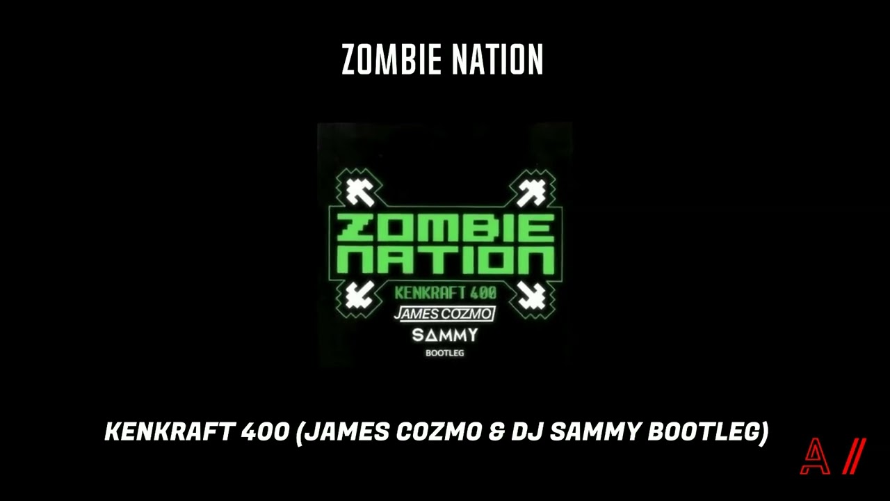 Zombie Nation - Kenkraft 400 (James Cozmo & Dj Sammy Bootleg)