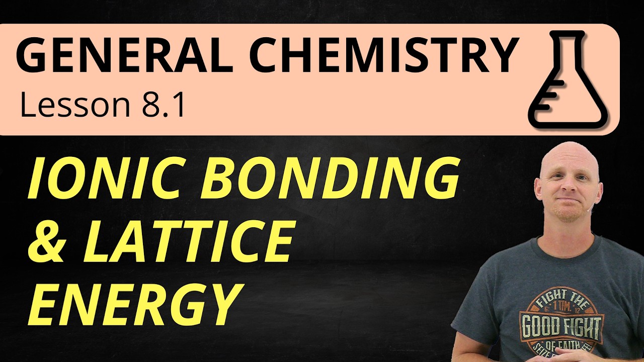 Ionic Bonding & Lattice Energy | 8.1 General Chemistry