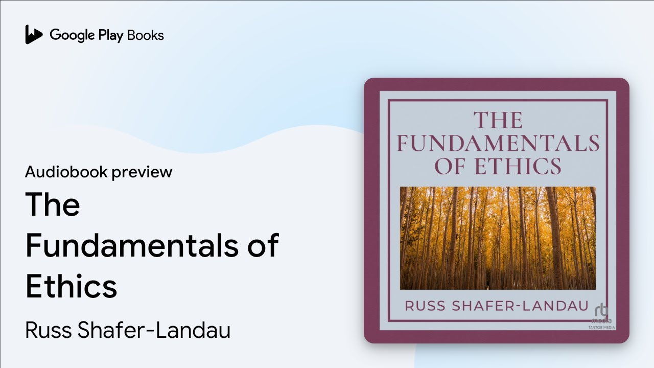 The Fundamentals of Ethics by Russ Shafer-Landau · Audiobook preview