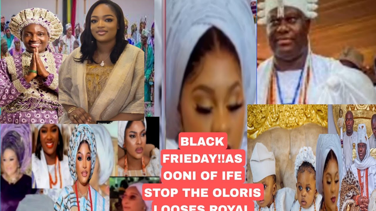 BLACK FRIEDAY!!AS OONI OF IFE STOP THE OLORIS LOOSES ROYAL CHAMBERS HEAR FOR YOURSELF .