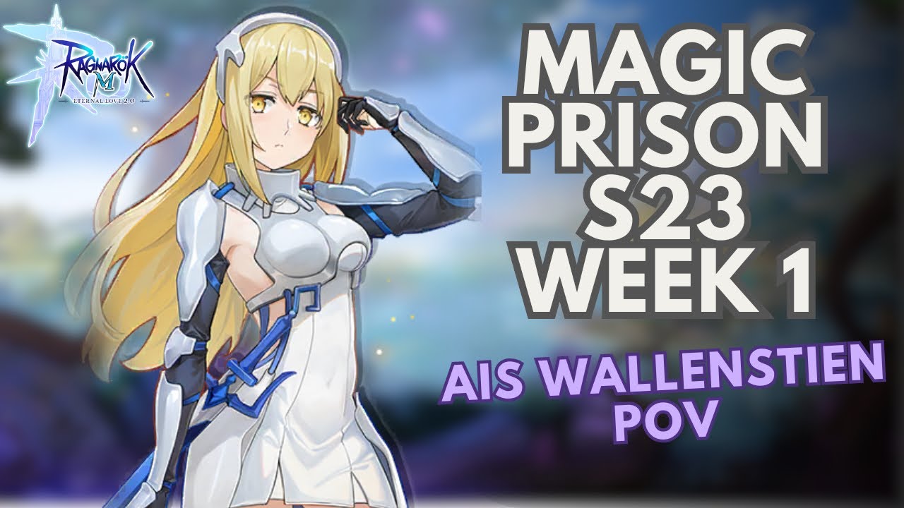 Ragnarok M Eternal Love | Ais POV Magic Prison S23 Week 1