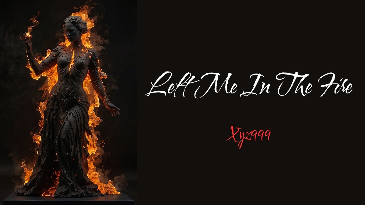 Left Me In The Fire - Xyz999 - Official Lyric Video