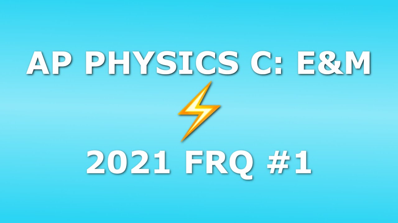 My Answers to 2021 AP Physics C: E&M FRQ #1