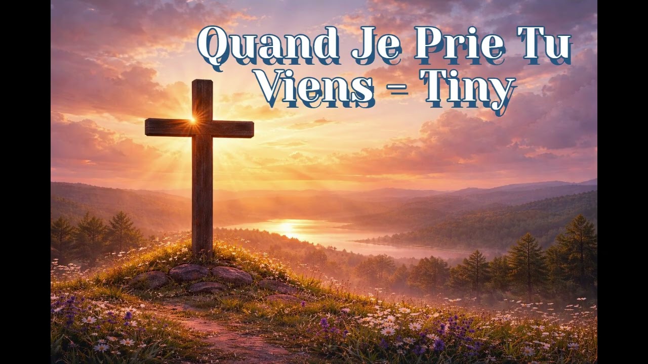 Quand Je Prie Tu Viens - Tiny