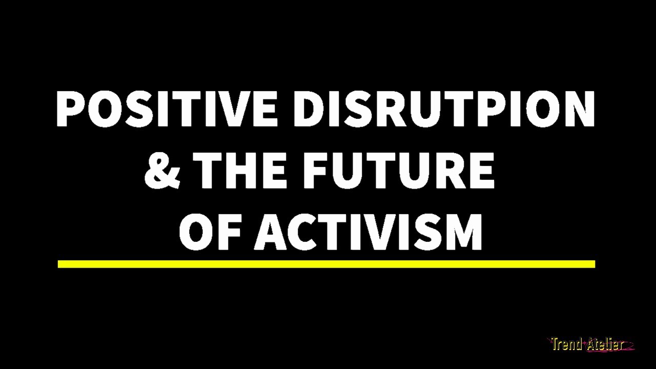 POSITIVE DISRUPTION & THE FUTURE OF ACTIVISM with Shonagh Marshall & Rhiannon Jones