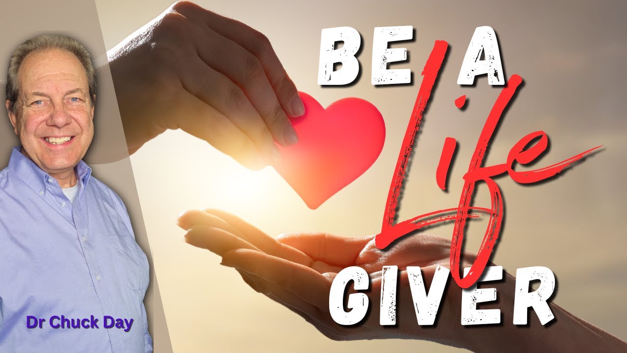 Be A Life Giver | A Deeper Look with Dr Chuck Day