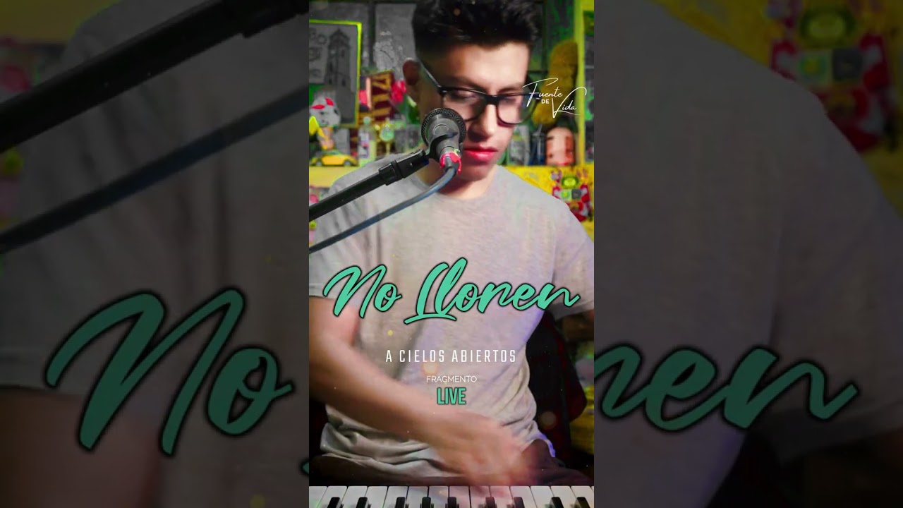 No Lloren - A Cielos Abiertos 597 | M.Fuente de Vida / Fragmento Live