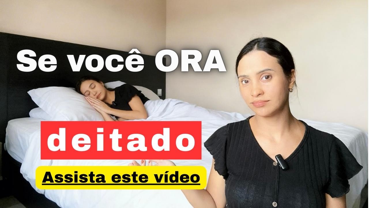 Deus Falou Comigo Sobre Orar Deitado… E Mudou Tudo
