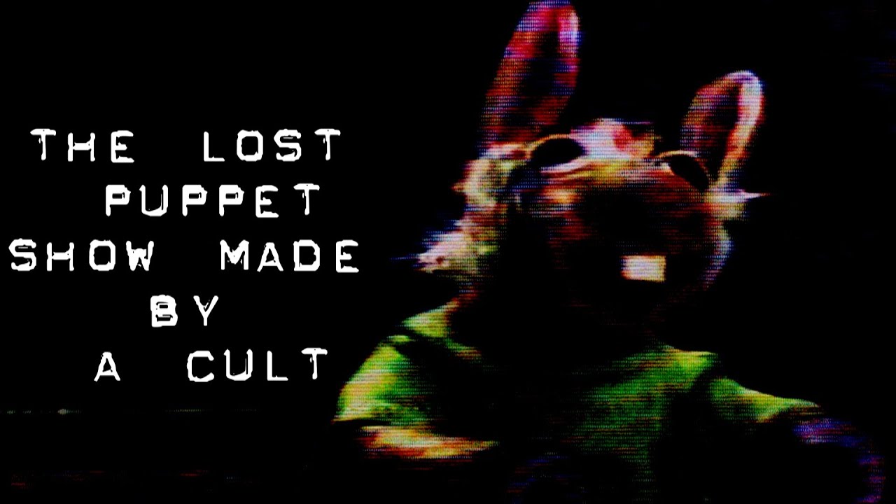The Lost Puppet Show Made By a Cult