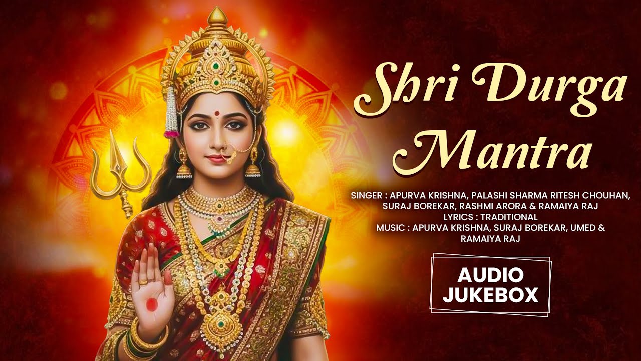 Shri Durga Mantra | Jukebox | Powerful Durga Mantras for Peace, Protection & Positivity