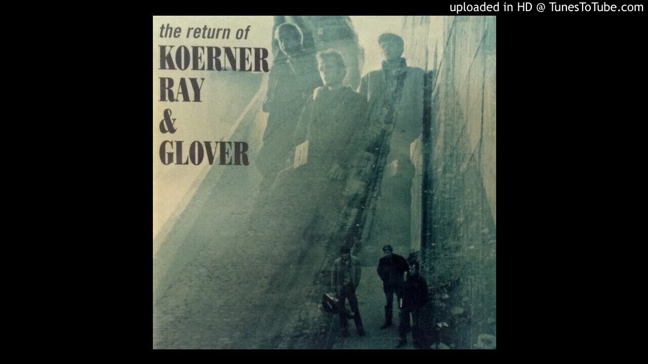 Koerner, Ray and Glover -_Don't Let You Right Hand Know What Your Left Hand Do