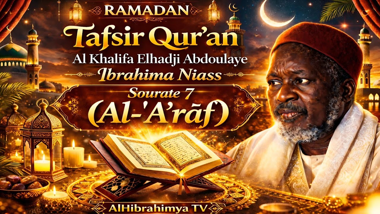 Tafsir Qur'an Sourate 7 (Al-'A`rāf) | Al Khalifa Elhadji Abdoulaye Ibrahima Niass