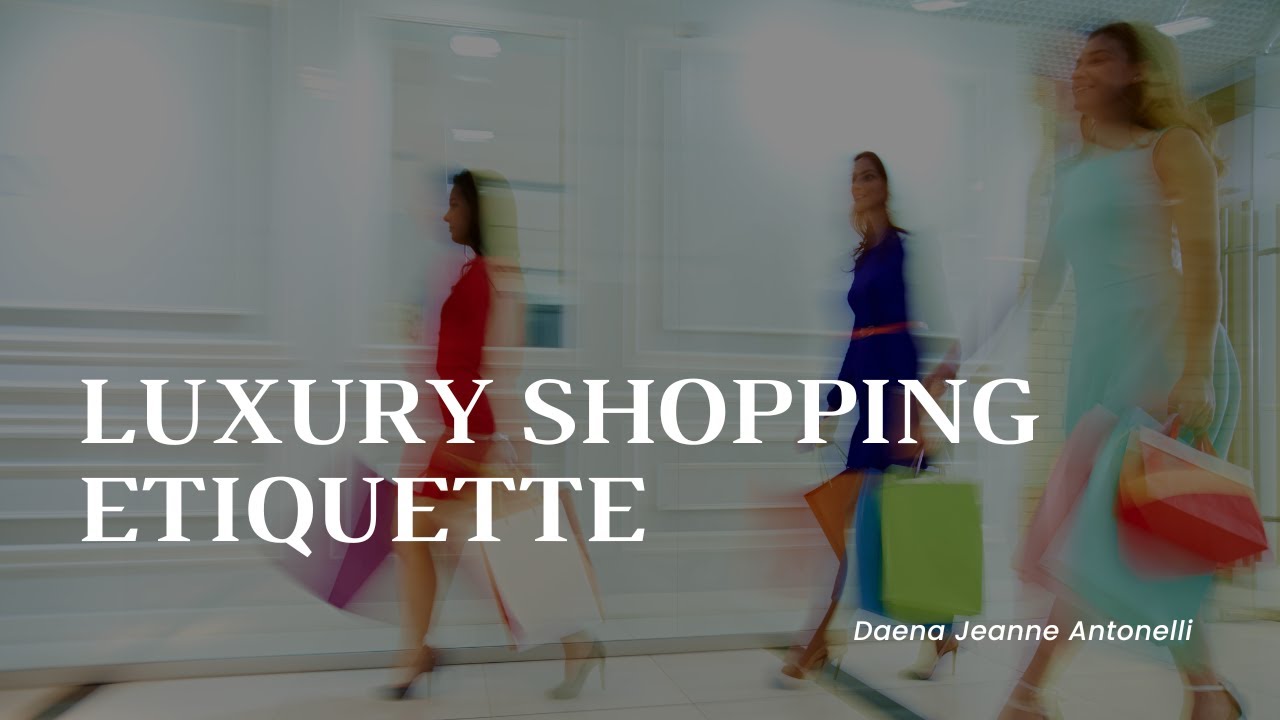Luxury Shopping Etiquette